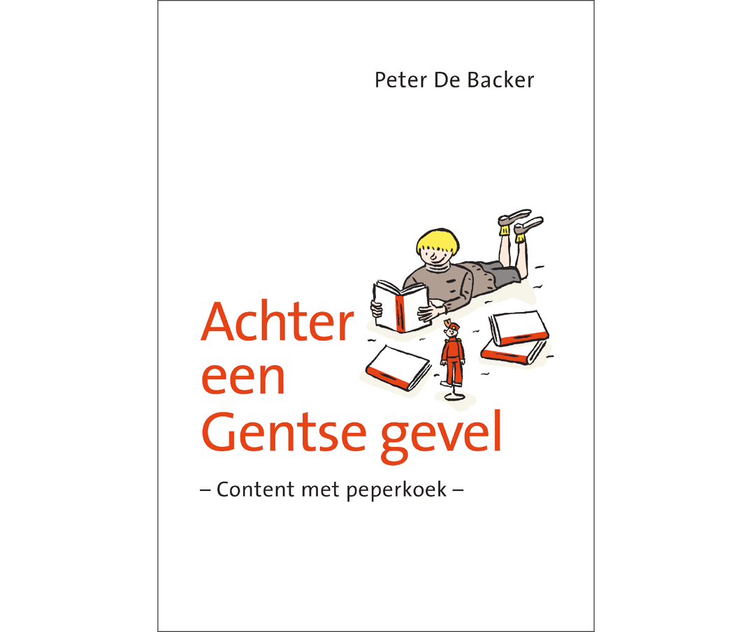 ACHTER EEN GENTSE GEVEL 2  - ‘CONTENT MET PEPERKOEK - PETER DE BACKER